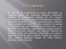 El uso de la vestimenta se torna discutible en 
algunos casos, sin embargo algunos conjuntos 
utilizan la vestimenta propia