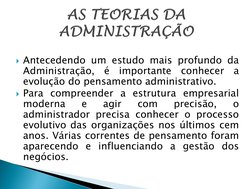 Antecedendo um estudo mais profundo da 
Administração, é importante conhecer a 
evolução do pensamento administrativo.  
Pa