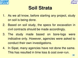 1.
As we all know, before starting any project, study 
on soil is being done.  
2.
Based on soil study, the specs for excavat