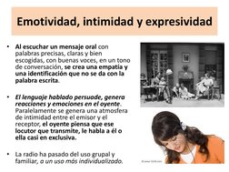 Emotividad, intimidad y expresividad 
•
Al escuchar un mensaje oral con 
palabras precisas, claras y bien 
escogidas, con bue
