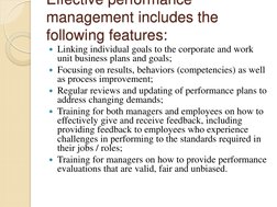 Effective performance 
management includes the 
following features: 
 Linking individual goals to the corporate and work 
un