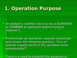 1. Operation Purpose
1. Operation Purpose
An analyst’s cardinal rule is to try to ELIMINATE 
An analyst’s cardinal rul