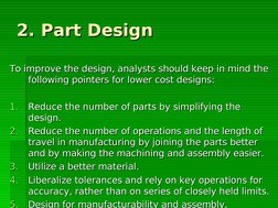 2. Part Design
2. Part Design
To improve the design, analysts should keep in mind the 
To improve the design, analysts