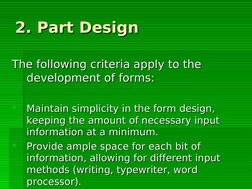2. Part Design
2. Part Design
The following criteria apply to the 
The following criteria apply to the 
development of