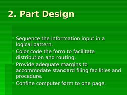 2. Part Design
2. Part Design
Sequence the information input in a 
Sequence the information input in a 
logical patter