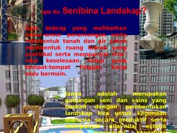 Satu 
bidang 
yang 
melibatkan 
unsur-unsur perancangan serta 
rekabentuk tanah dan air untuk 
membentuk ruang luaran yang 
p