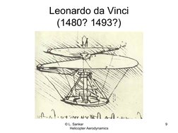 © L. Sankar                               
Helicopter Aerodynamics
9
Leonardo da Vinci
(1480? 1493?)

