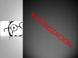 VICTIMIZACIÓN
