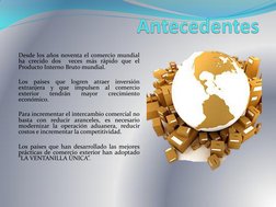 Desde los años noventa el comercio mundial 
ha crecido dos  veces más rápido que el 
Producto Interno Bruto mundial. 
 
Los p