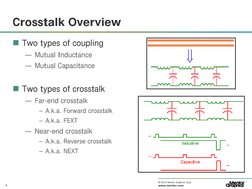 6
© 2010 Mentor Graphics Corp. Company Confidential
www.mentor.com
Crosstalk Overview
 Two types of coupling
— Mutual Induct