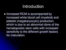 Introduction Increased RCM is accompanied by increased white blood cell (myeloid) and platelet (megakaryocytic) production,