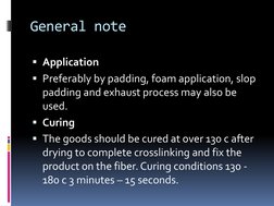 General note  
Application  
Preferably by padding, foam application, slop 
padding and exhaust process may also be 
used.
