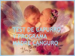 LEIDY PATRICIA BARRERO *TEST DE CAPURRO Y PROGRAMA MADRE CANGURO 
*TEST DE CAPURRO 
Y PROGRAMA 
MADRE CANGURO 
