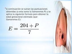 *A continuación se suman las puntuaciones 
obtenidas (a esta suma la llamaremos P) y se 
aplica la siguiente formula para obt