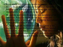 • En el texto mencionado anteriormente, Pablo 
habla de la destrucción de fortalezas. Se refiere a 
toda altivez y argumentos