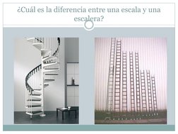 ¿Cuál es la diferencia entre una escala y una 
escalera? 
