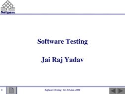 Software Testing Ver 2.0 Jan, 2001
1
Software Testing
Jai Raj Yadav