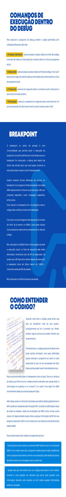 COMANDOS DE
EXECUÇÃO DENTRO
DO DEBUG
COMO ENTENDER
O CÓDIGO?
BREAKPOINT
O 
breakpoint 
ou 
ponto 
de 
parada 
é 
uma 
funcion