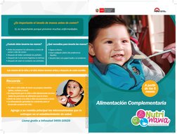 Alimentación Complementaria
A partir 
de los 6
meses
¿Cuándo debo lavarme las manos?
•  Antes de preparar los alimentos y ant