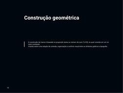 Construção geométrica
10
A construção da marca é baseada na proporção áurea ou número de ouro (1,618), na qual consiste em um
