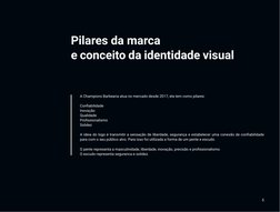 Comportamento da marca
Pilares da marca
e conceito da identidade visual
5
A Champions Barbearia atua no mercado desde 2017, e
