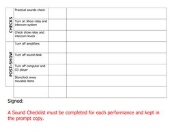 CHECKS
Practical sounds check
Turn on Show relay and 
intercom system
Check show relay and 
intercom levels
POST-SHOW
Turn of