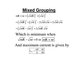 Mixed Grouping
(
)
(
)
(
)
(
)
(
)
2
2
2
2
2
mR
nr
mR
nr
mR
nr
2 ml nr
2 ml nr
mR
nr
2 mR
nr
+
=
+
=
+
−
+
=
−
+
Which is min