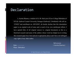 Declaration
I, Asmita Sharma, a student of LL.M. final year of Law College Dehradun of 
H.N.B. Garhwal Central University Sri