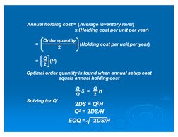 Annual holding cost 
Annual holding cost == ((Average inventory level
Average inventory level) ) 
x (
x (Holding cost p