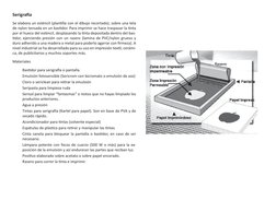 Serigrafía
Se elabora un esténcil (plantilla con el dibujo recortado), sobre una tela 
de nylon tensada en un bastidor. Para