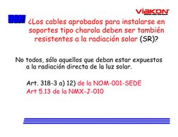 ¿Los cables aprobados para instalarse en 
soportes tipo charola deben ser también 
resistentes a la radiación solar (SR)?
No
