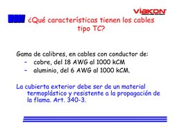 ¿Qué características tienen los cables 
tipo TC?
Gama de calibres, en cables con conductor de: 
–
cobre, del 18 AWG al 1000 k
