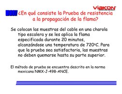 ¿En qué consiste la Prueba de resistencia 
a la propagación de la flama?
Se colocan las muestras del cable en una charola 
ti