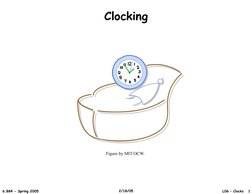 Clocking 
Figure by MIT OCW. 
6.884 - Spring 2005 
2/18/05 
L06 – Clocks   1 

