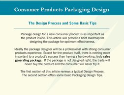 The Design Process and Some Basic Tips 
 
Package design for a new consumer product is as important as  
the product inside.