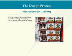 Packaging Design - Case/Tray
The Design Process
Once the package design is approved, the  
design firm will design the ship