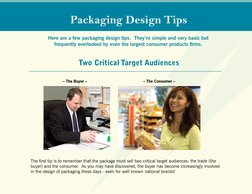 Two Critical Target Audiences
Packaging Design Tips
 
Here are a few packaging design tips.  They’re simple and very basic bu