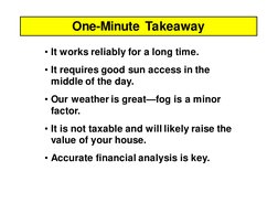 • It works reliably for a long time.
• It requires good sun access in the 
middle of the day.
• Our weather is great—fog is a