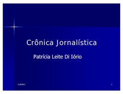 11/16/09
11/16/09
  
11
Crônica Jornalística
Crônica Jornalística
Patrícia Leite Di Iório
Patrícia Leite Di Iório
