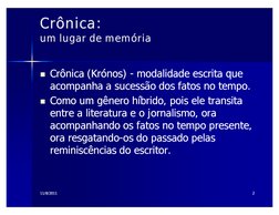 11/16/09
11/16/09
  
22
Crônica: 
Crônica: 
um lugar de memória
um lugar de memória  
Crônica (Krónos) - modalidade escrita