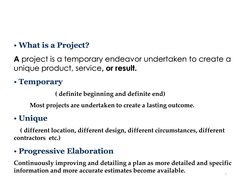PM Framework
•• What is a Project?
What is a Project?
A 
A project is a temporary endeavor undertaken to create a 
project is