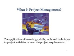 What is Project Management?
٧
The application of knowledge, skills, tools and techniques 
to project activities to meet the p