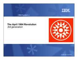© 2008 IBM Corporation
IBM System z
The April 1964 Revolution 
3rd generation
