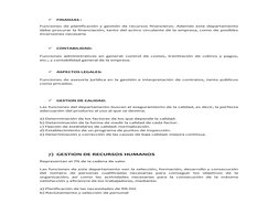  FINANZAS : 
Funciones de planificación y gestión de recursos financieros. Además este departamento 
debe procurar la financ