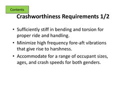 Crashworthiness Requirements 1/2
Contents
Crashworthiness Requirements 1/2
• Sufficiently stiff in bending and torsion for
Su