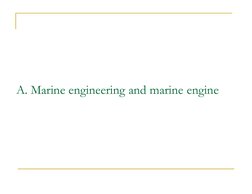 
 
A. Marine engineering and 
marine engine
