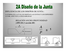 INFLUENCIA DE LOS DISEÑOS DE JUNTA :
LA FORMA EN LA CUAL SE DISEÑAN LAS JUNTAS Y LOS ESPESORES 
A UNIR, AFECTAN LA SOLDABILID