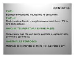 DEFINICIONES
EWTH
Electrodo de wolframio  o tungsteno no consumible.
EWTH-2
Electrodo de wolframio o tungsteno no consumible