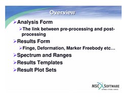 Overview
Overview
¾Analysis Form
¾The link between pre-processing and post-
processing
¾Results Form
¾Finge, Deformation, Mar