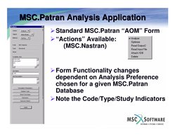 MSC.Patran Analysis Application
MSC.Patran Analysis Application
¾Standard MSC.Patran “AOM” Form
¾“Actions” Available:
(MSC.Na